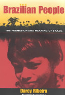 The Brazilian people : the formation and meaning of Brazil / by Darcy Ribeiro ; translated from the Portuguese by Gregory Rabassa.