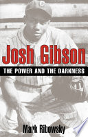 Josh Gibson : the power and the darkness /