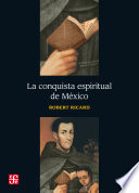 La conquista espiritual de Mexico : ensayo sobre el apostolado y los metodos misioneros de las ordenes mendicantes en la Nueva Espana de 1523-1524 a 1572 /