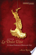 After la dolce vita : a cultural prehistory of Berlusconi's Italy /