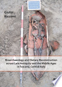 Bioarchaeology and dietary reconstruction across late antiquity and the Middle Ages in Tuscany, Central Italy /