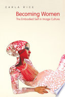 Becoming women : the embodied self in image culture /