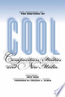 The Rhetoric of Cool : Composition Studies and New Media.