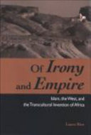 Of irony and empire : Islam, the West, and the transcultural invention of Africa / Laura Rice.