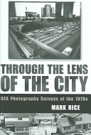 Through the lens of the city : NEA photography surveys of the 1970s / Mark Rice.