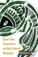 Space-time perspectives on early colonial Moquegua /