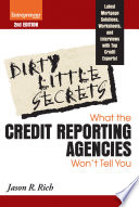 Dirty Little Secrets : What the Credit Reporting Agencies Won't Tell You.