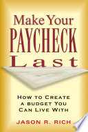 Make your paycheck last : how to create a budget you can live with / by Jason R. Rich.