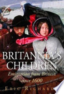 Britannia's children : emigration from England, Scotland, Wales and Ireland since 1600 /