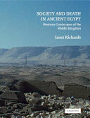 Society and death in ancient Egypt : mortuary landscapes of the Middle Kingdom / Janet Richards.