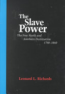 The slave power : the free North and southern domination, 1780-1860 /