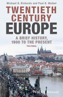 Twentieth-century Europe : a brief history, 1900 to the present / Michael D. Richards, Paul R. Waibel.