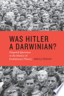 Was Hitler a Darwinian? : disputed questions in the history of evolutionary theory /
