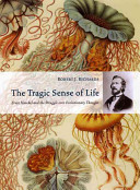 The tragic sense of life : Ernst Haeckel and the struggle over evolutionary thought /