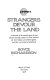 Strangers devour the land : a chronicle of the assault upon the last coherent hunting culture in North America, the Cree Indians of northern Quebec, and their vast primeval homelands /