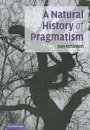 A natural history of pragmatism : the fact of feeling from Jonathan Edwards to Gertrude Stein / Joan Richardson.