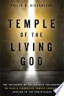 Temple of the living God : the influence of Hellenistic philosophy on Paul's figurative temple language applied to the Corinthians /