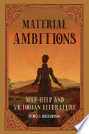 Material ambitions : self-help and Victorian literature /