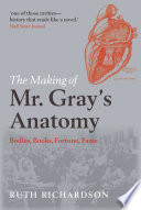 The making of Mr. Gray's anatomy /