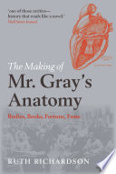 The making of Mr. Gray's anatomy / Ruth Richardson.