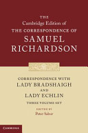 Correspondence with Lady Bradshaigh and Lady Echlin / Samuel Richardson ; edited by Peter Sabor.