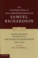 Samuel Richardson : correspondence primarily on Sir Charles Grandison (1750-1754) / edited by Betty A. Schellenberg.