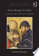 Pieter Bruegel the Elder : art discourse in the sixteenth-century Netherlands / Todd M. Richardson.