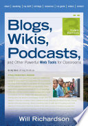 Blogs, wikis, podcasts, and other powerful Web tools for classrooms. /