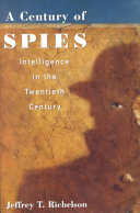 A century of spies : intelligence in the twentieth century / Jeffrey T. Richelson.