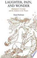 Laughter, pain, and wonder : Shakespeare's comedies and the audience in the theater / David Richman.