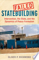 Failed statebuilding : intervention and the dynamics of peace formation / Oliver P. Richmond.