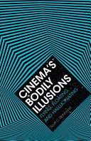 Cinema's bodily illusions : flying, floating, and hallucinating /