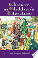 Chaucer as children's literature : retellings from the Victorian and Edwardian eras / Velma Bourgeois Richmond.