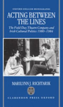 Acting between the lines : the Field Day Theatre Company and Irish cultural politics, 1980-1984 /
