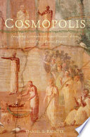 Cosmopolis : imagining community in late classical Athens and the early Roman Empire / Daniel S. Richter.