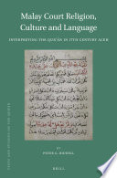 Malay court religion, culture and language : interpreting the Qur'an in 17th century Aceh / by Peter G. Riddell.