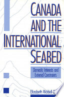 Canada and the international seabed : domestic determinants and external constraints / Elizabeth Riddell-Dixon.