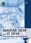 AutoCAD 2018 und LT 2018 für Architekten und Ingenieure.
