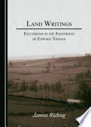 LAND WRITINGS : excursions in the footprints of edward thomas.