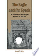 The eagle and the spade : archaeology in Rome during the Napoleonic Era / Ronald T. Ridley.