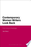 Contemporary women writers look back : from Irony to Nostalgia / Alice Ridout.
