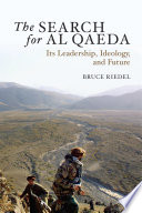 The search for al Qaeda its leadership, ideology, and future / Bruce Riedel.