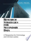 Research strategies for secondary data : a perspective for criminology and criminal justice /