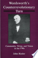 Wordsworth's counterrevolutionary turn : community, virtue, and vision in the 1790s /