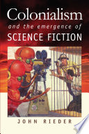 Colonialism and the Emergence of Science Fiction.