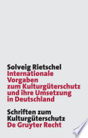 Internationale Vorgaben zum Kulturgüterschutz und ihre Umsetzung in Deutschland : das KGÜAG-Meilenstein oder nur fauler Kompromiss in der Geschichte des deutschen Kulturgüterschutzes? /