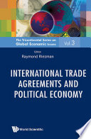 International trade agreements and political economy / editor, Raymond Riezman.