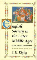 English society in the later Middle Ages : class, status, and gender / S.H. Rigby.