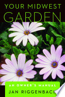 Your Midwest garden : an owner's manual /