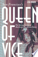 San Francisco's queen of vice : the strange career of abortionist Inez Brown Burns / Lisa Riggin.
